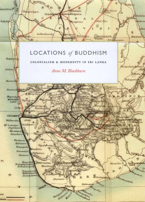 Book cover of Locations of Buddhism: Colonialism and Modernity in Sri Lanka (Buddhism and Modernity)