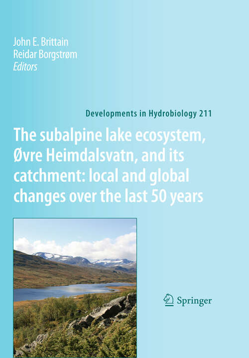 Book cover of The subalpine lake ecosystem, Øvre Heimdalsvatn, and its catchment:  local and global changes over the last 50 years (2010) (Developments in Hydrobiology #211)