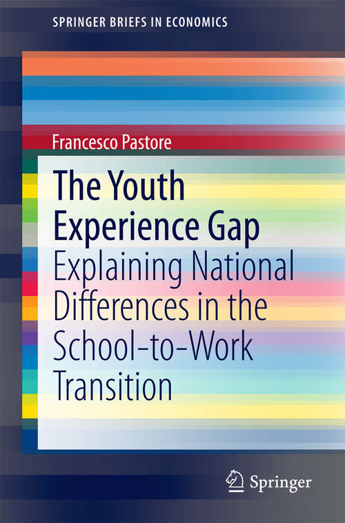 Book cover of The Youth Experience Gap: Explaining National Differences in the School-to-Work Transition (2015) (SpringerBriefs in Economics)