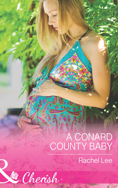 Book cover of A Conard County Baby: A Conard County Baby The Bachelor's Baby Dilemma Her Perfect Proposal (ePub First edition) (Conard County: The Next Generation #23)