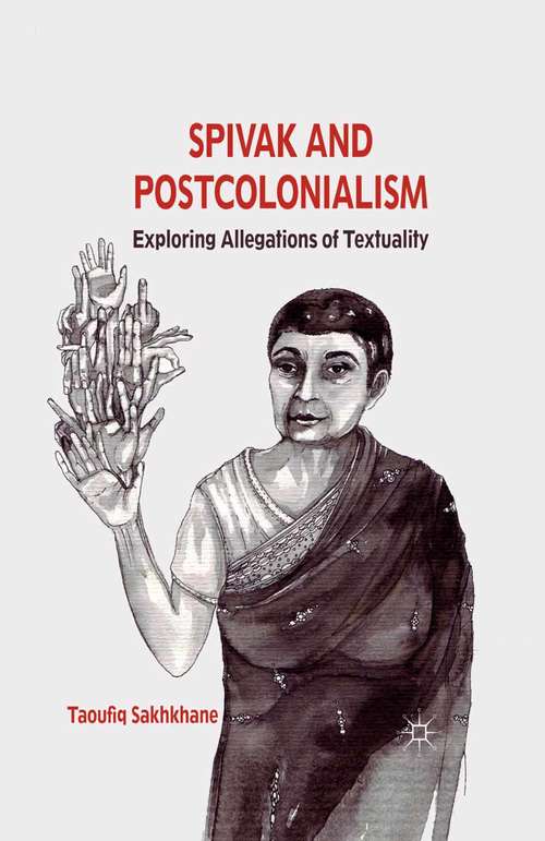 Book cover of Spivak and Postcolonialism: Exploring Allegations of Textuality (2012)