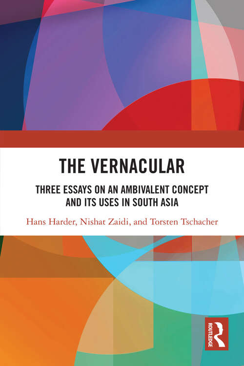 Book cover of The Vernacular: Three Essays on an Ambivalent Concept and its Uses in South Asia