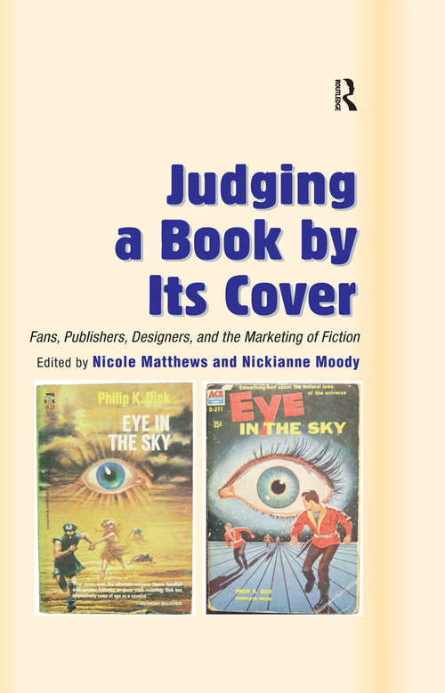 Book cover of Judging a Book by Its Cover: Fans, Publishers, Designers, and the Marketing of Fiction
