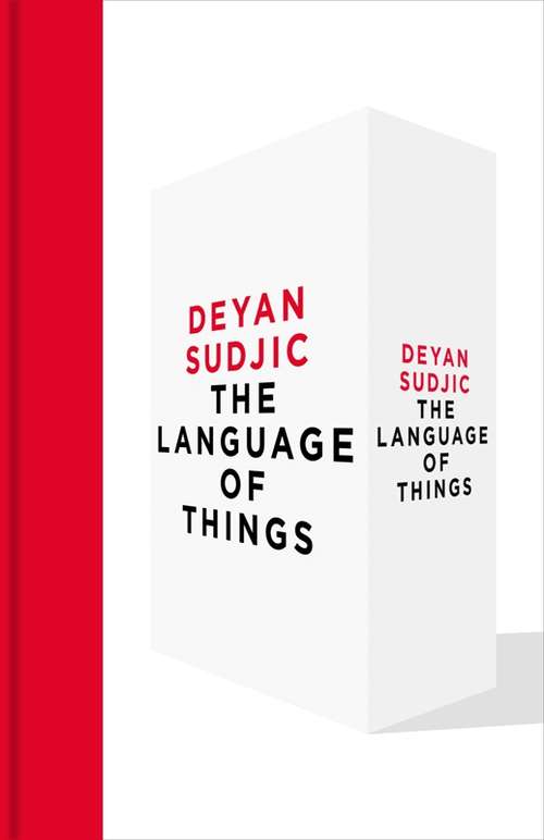 Book cover of The Language of Things: Design, Luxury, Fashion, Art: How We Are Seduced By The Objects Around Us