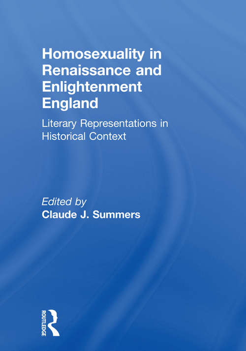 Book cover of Homosexuality in Renaissance and Enlightenment England: Literary Representations in Historical Context