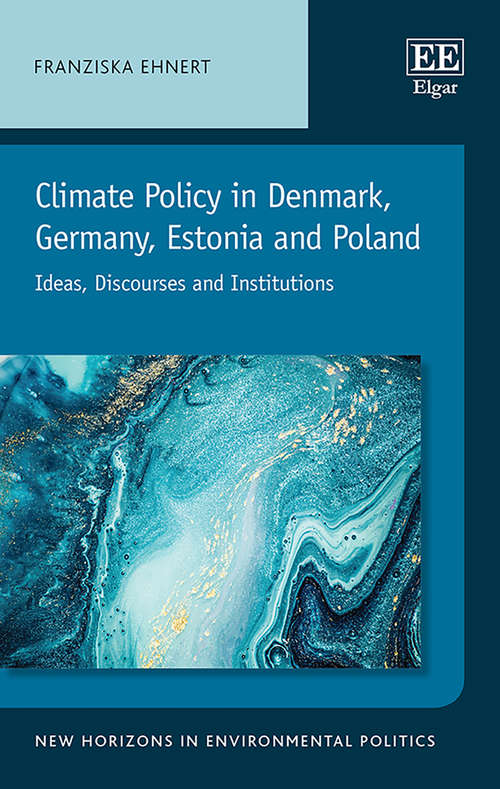 Book cover of Climate Policy in Denmark, Germany, Estonia and Poland: Ideas, Discourses and Institutions (New Horizons in Environmental Politics series)