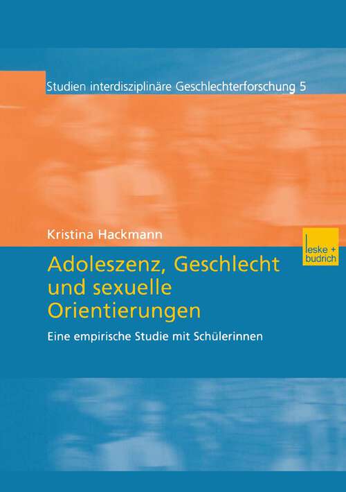 Book cover of Adoleszenz, Geschlecht und sexuelle Orientierungen: Eine empirische Studie mit Schülerinnen (2003) (Studien Interdisziplinäre Geschlechterforschung #5)