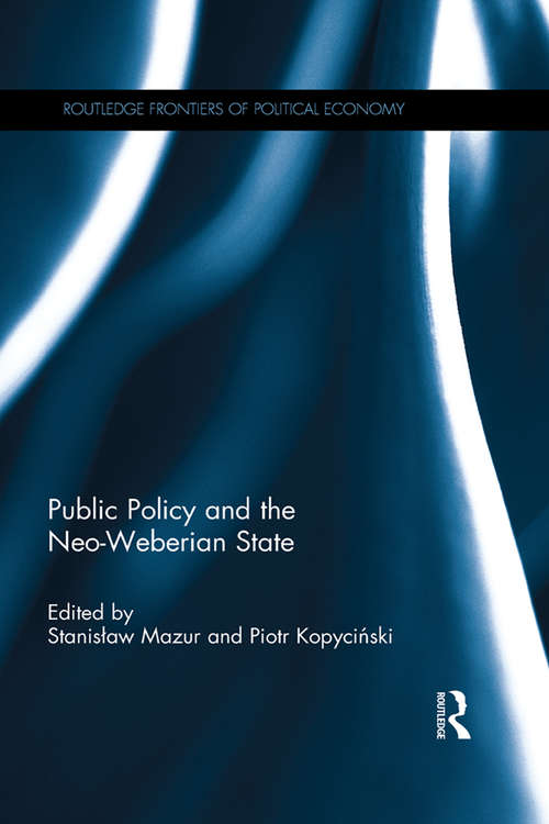 Book cover of Public Policy and the Neo-Weberian State (Routledge Frontiers of Political Economy)