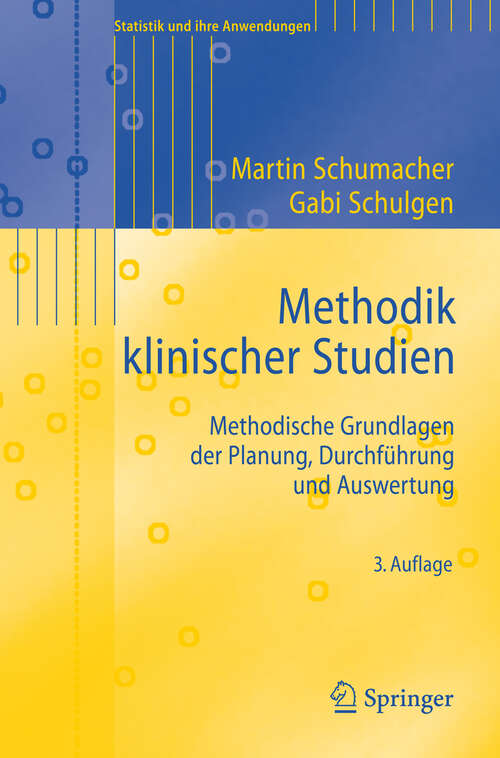 Book cover of Methodik klinischer Studien: Methodische Grundlagen der Planung, Durchführung und Auswertung (3. Aufl. 2008) (Statistik und ihre Anwendungen)