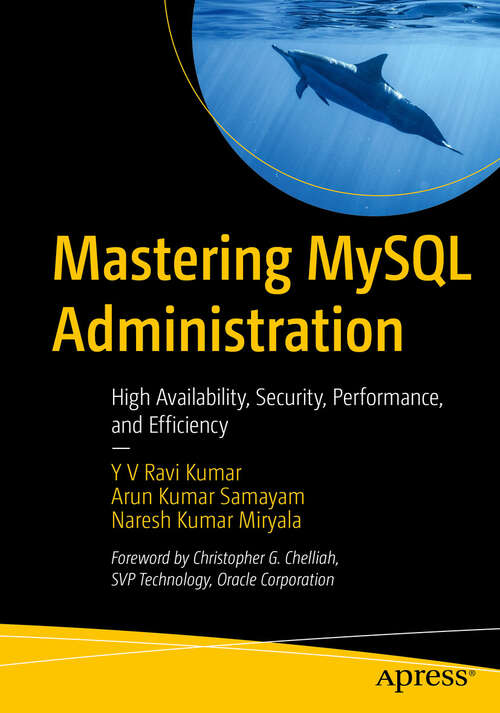 Book cover of Mastering MySQL Administration: High Availability, Security, Performance, and Efficiency (1st ed.)