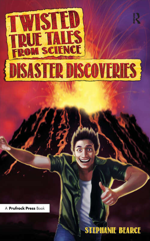 Book cover of Twisted True Tales From Science: Disaster Discoveries
