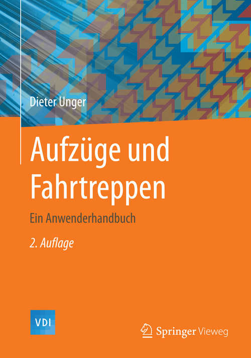Book cover of Aufzüge und Fahrtreppen: Ein Anwenderhandbuch (2. Aufl. 2015) (VDI-Buch)