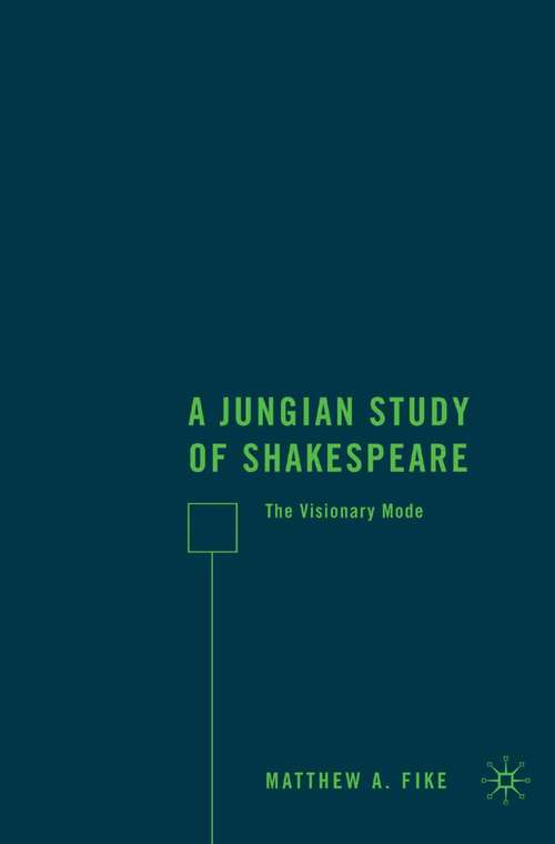 Book cover of A Jungian Study of Shakespeare: The Visionary Mode (2009)