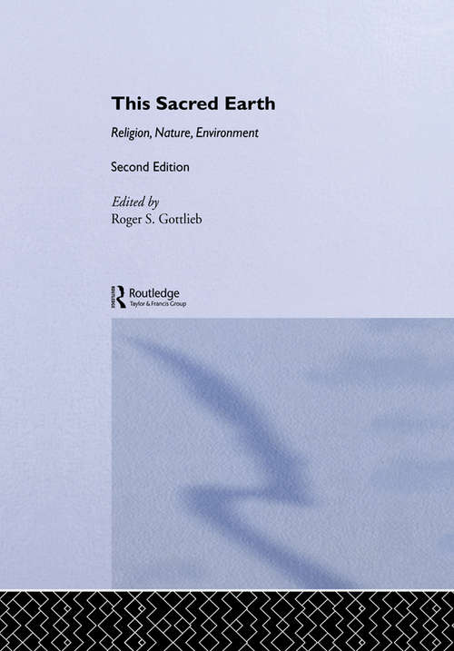 Book cover of This Sacred Earth: Religion, Nature, Environment