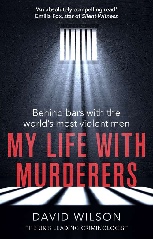 Book cover of My Life with Murderers: Behind Bars with the World’s Most Violent Men