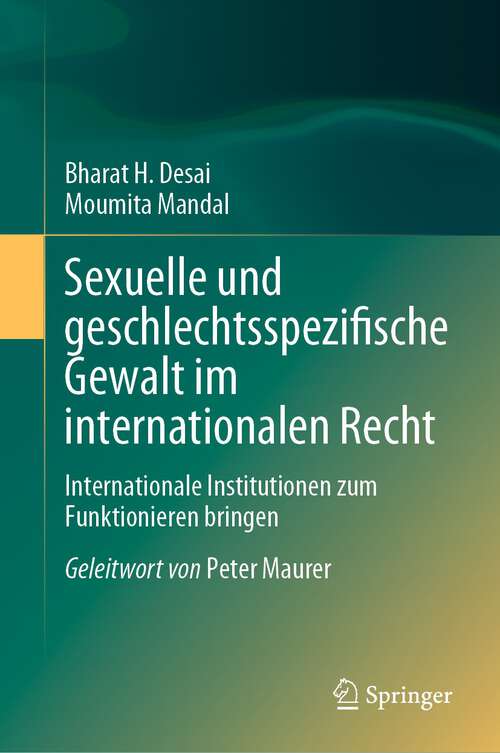 Book cover of Sexuelle und geschlechtsspezifische Gewalt im internationalen Recht: Internationale Institutionen zum Funktionieren bringen (1. Aufl. 2023)