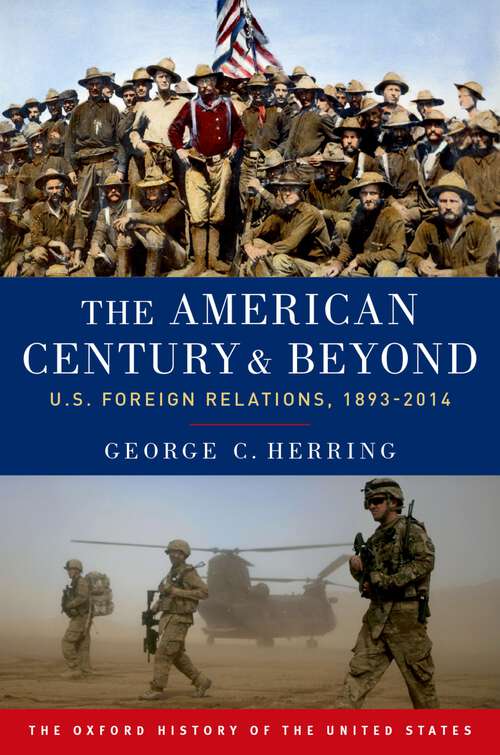 Book cover of The American Century and Beyond: U.S. Foreign Relations, 1893-2014 (Oxford History of the United States)