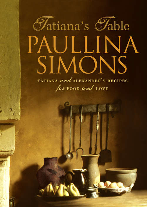 Book cover of Tatiana’s Table: Tatiana And Alexander's Life Of Food And Love (ePub edition)