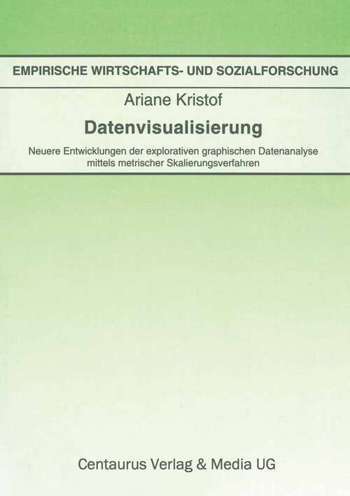 Book cover of Datenvisualisierung: Neuere Entwicklungen der explorativen graphischen Datenanalyse mittels metrischer Skalierungsverfahren (1. Aufl. 1995) (Empirische Wirtschafts- und Sozialforschung)