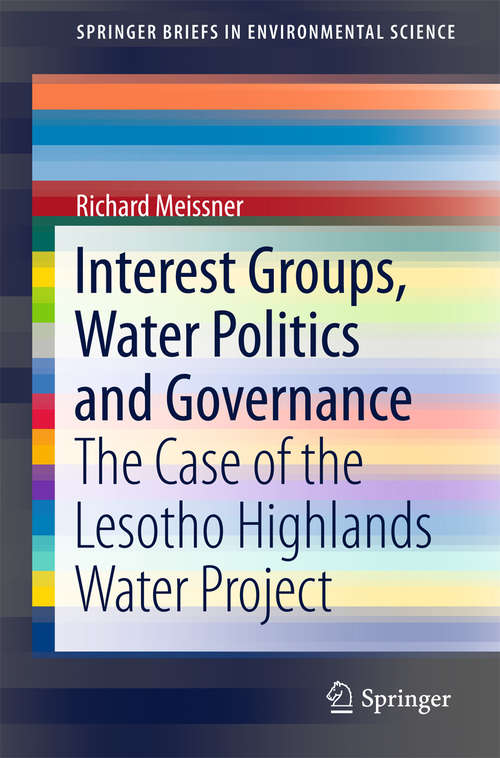 Book cover of Interest Groups, Water Politics and Governance: The Case of the Lesotho Highlands Water Project (2015) (SpringerBriefs in Environmental Science)