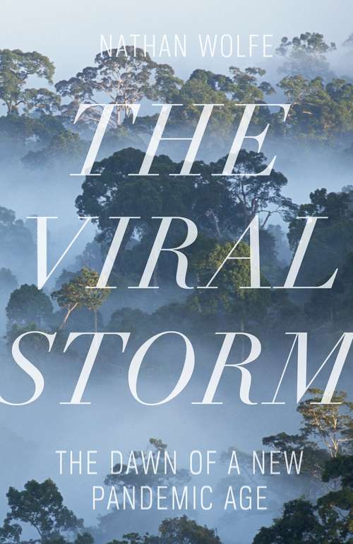Book cover of The Viral Storm: The Dawn of a New Pandemic Age