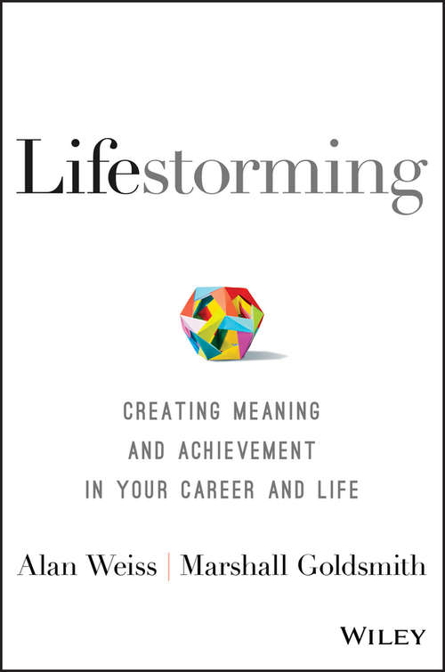 Book cover of Lifestorming: Creating Meaning and Achievement in Your Career and Life