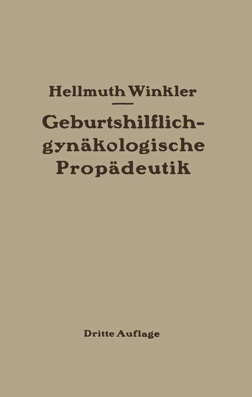Book cover of Geburtshilflich-gynäkologische Propädeutik (3. Aufl. 1943)