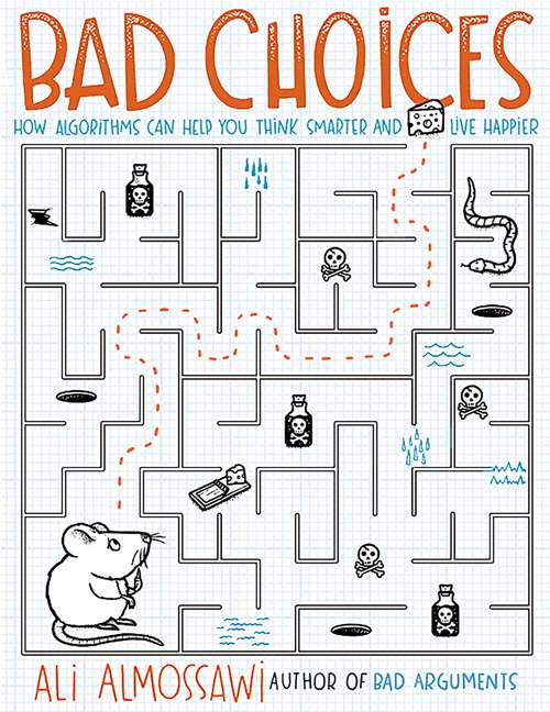 Book cover of Bad Choices: How Algorithms Can Help You Think Smarter and Live Happier