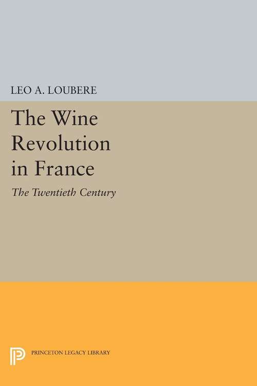 Book cover of The Wine Revolution in France: The Twentieth Century
