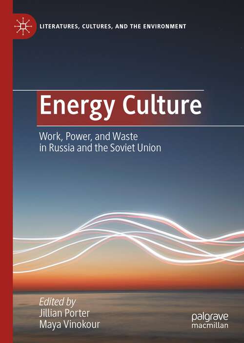 Book cover of Energy Culture: Work, Power, and Waste in Russia and the Soviet Union (1st ed. 2023) (Literatures, Cultures, and the Environment)