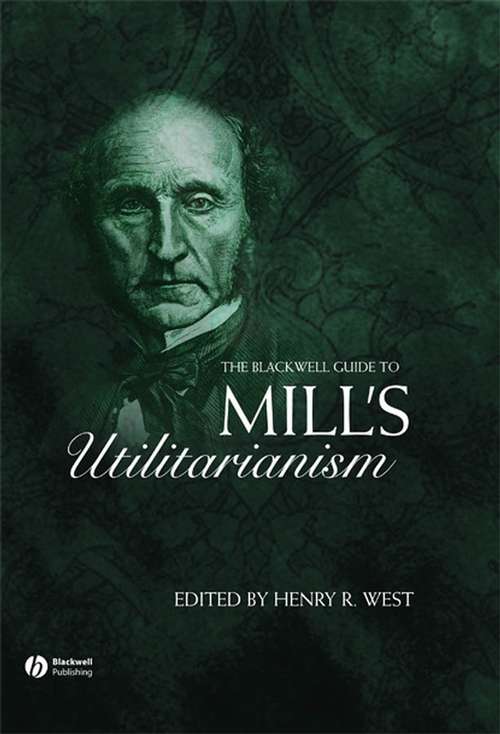 Book cover of The Blackwell Guide to Mill's Utilitarianism (Blackwell Guides to Great Works)