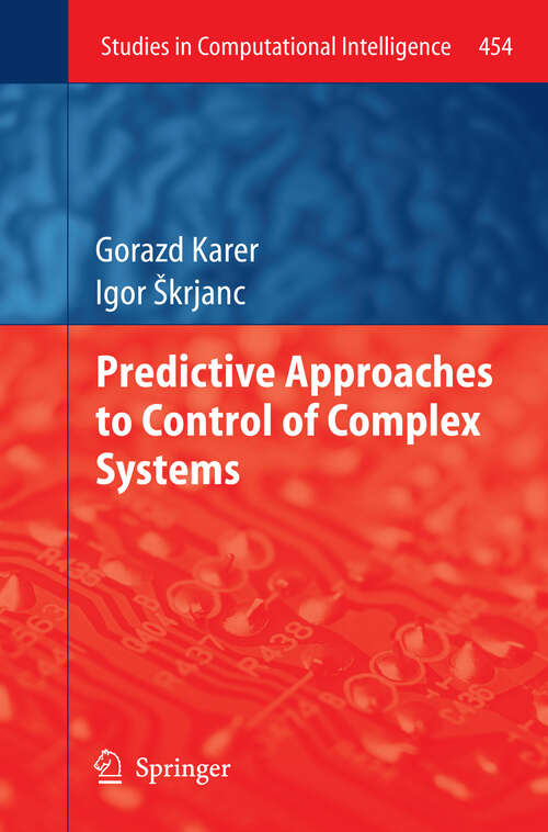 Book cover of Predictive Approaches to Control of Complex Systems (2013) (Studies in Computational Intelligence #454)