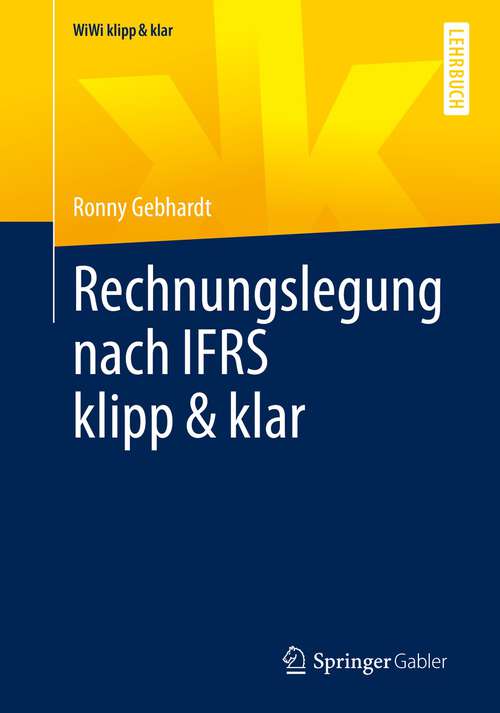 Book cover of Rechnungslegung nach IFRS klipp & klar (1. Aufl. 2022) (WiWi klipp & klar)