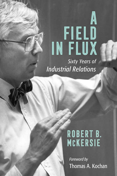 Book cover of A Field in Flux: Sixty Years of Industrial Relations