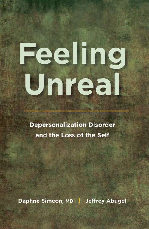 Book cover of Feeling Unreal: Depersonalization Disorder and the Loss of the Self