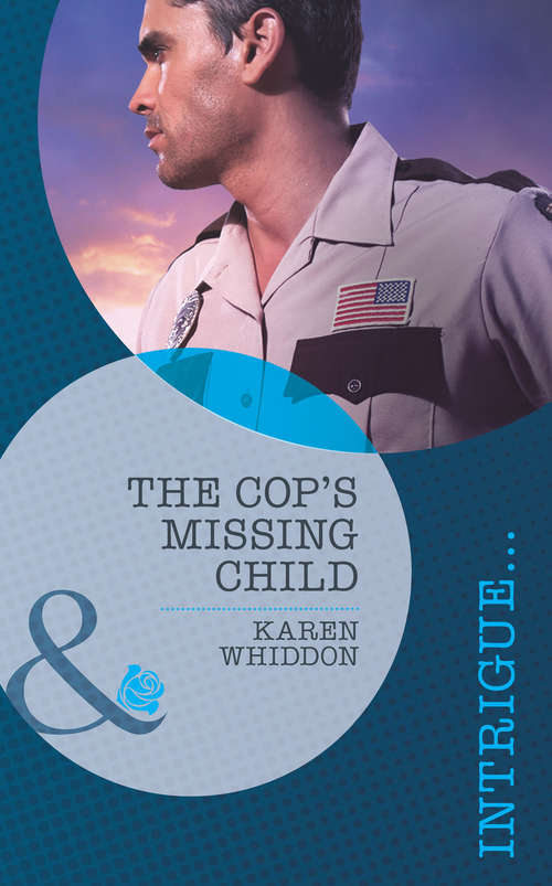 Book cover of The Cop's Missing Child (ePub First edition) (Mills And Boon Intrigue Ser.)