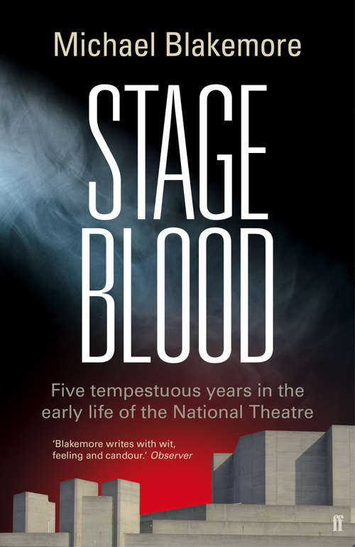 Book cover of Stage Blood: Five tempestuous years in the early life of the National Theatre (Main)