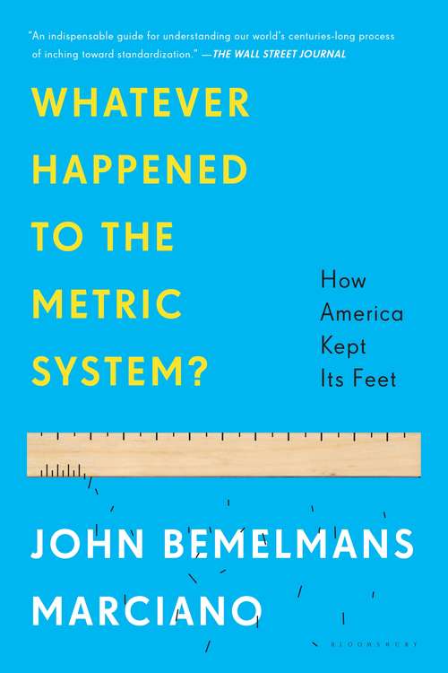 Book cover of Whatever Happened to the Metric System?: How America Kept Its Feet
