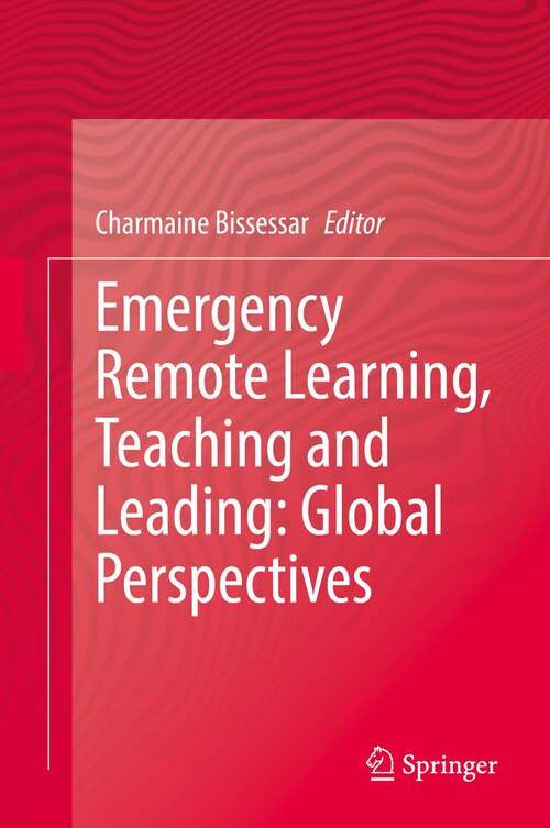 Book cover of Emergency Remote Learning, Teaching and Leading: Global Perspectives (1st ed. 2021)