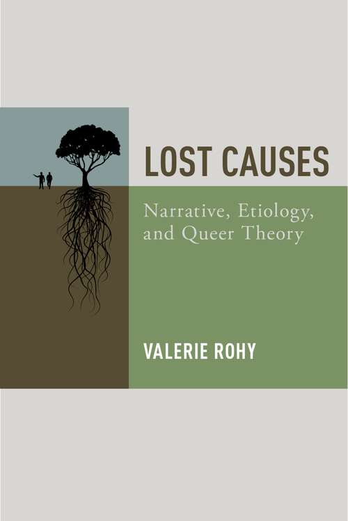 Book cover of Lost Causes: Narrative, Etiology, and Queer Theory