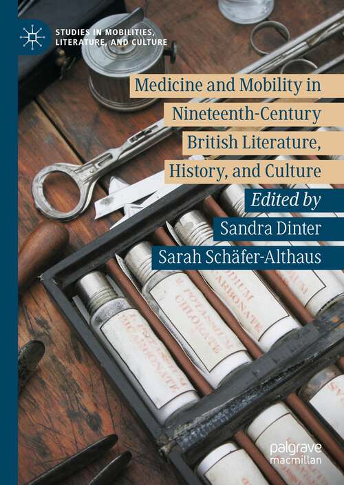 Book cover of Medicine and Mobility in Nineteenth-Century British Literature, History, and Culture (1st ed. 2023) (Studies in Mobilities, Literature, and Culture)