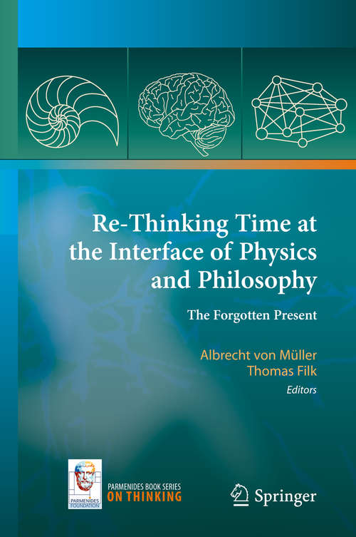 Book cover of Re-Thinking Time at the Interface of Physics and Philosophy: The Forgotten Present (2015) (On Thinking #4)