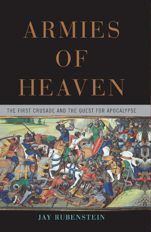 Book cover of Armies of Heaven: The First Crusade and the Quest for Apocalypse