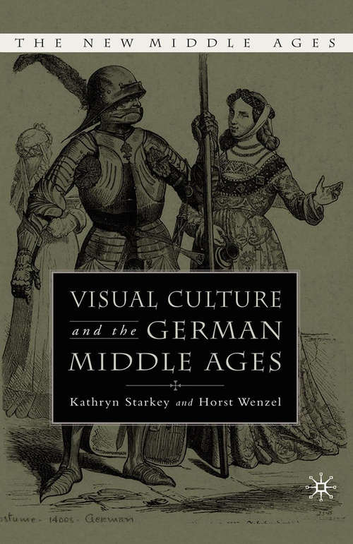 Book cover of Visual Culture and the German Middle Ages (1st ed. 2005) (The New Middle Ages)