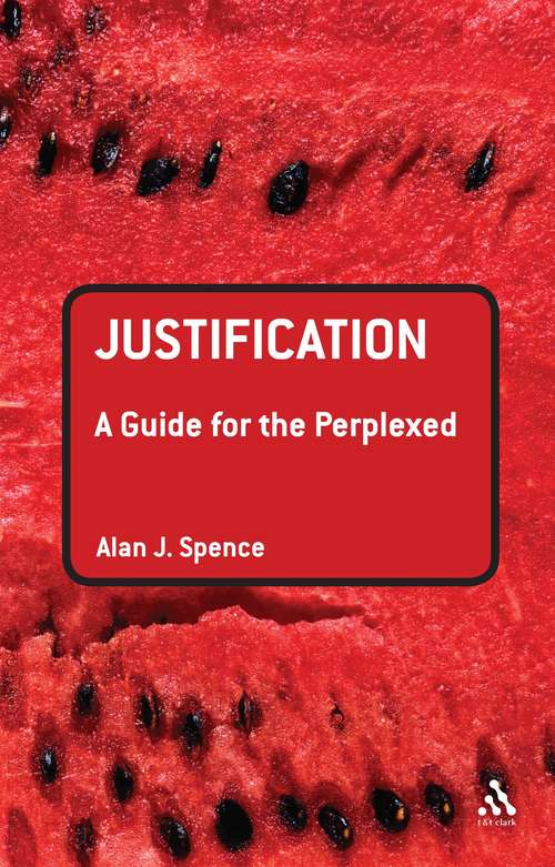 Book cover of Justification: A Guide for the Perplexed (Guides for the Perplexed)