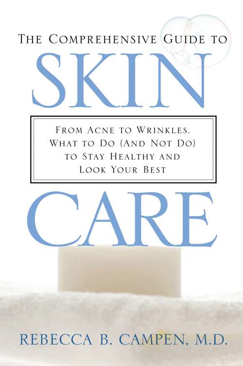 Book cover of The Comprehensive Guide to Skin Care: From Acne to Wrinkles, What to Do (And Not Do) to Stay Healthy and Look Your Best (Non-ser.)