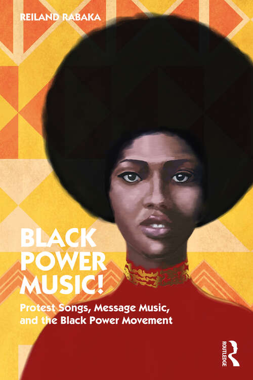 Book cover of Black Power Music!: Protest Songs, Message Music, and the Black Power Movement