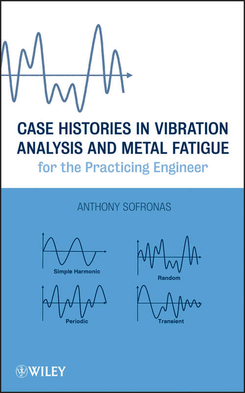 Book cover of Case Histories in Vibration Analysis and Metal Fatigue for the Practicing Engineer