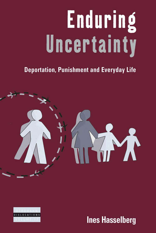 Book cover of Enduring Uncertainty: Deportation, Punishment and Everyday Life (Dislocations #17)