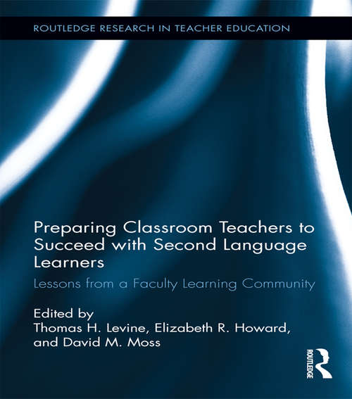 Book cover of Preparing Classroom Teachers to Succeed with Second Language Learners: Lessons from a Faculty Learning Community (Routledge Research in Teacher Education)
